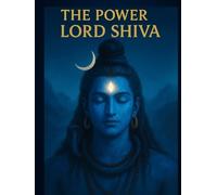 The Power of Lord Shiva: Sacred Stories, Inner Strength, and the Path to Transformation (Little Ramayan Series)