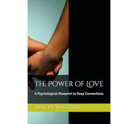 The Power of Love: A Psychological Blueprint to Deep Connections