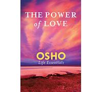 The Power Of Love (Osho Life Essentials)