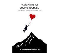 The Power of Loving Yourself: The Key to Living Your Ideal Life