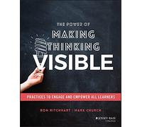 The Power of Making Thinking Visible: Practices to Engage and Empower All Learners