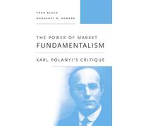 The Power of Market Fundamentalism: Karl Polanyi’s Critique