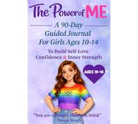 The Power of Me: A 90-Day Guided Journal for Girls Ages 10-14: Daily Prompts to Build Self-Love, Confidence and Inner Strength in Just 5 Minutes a Day