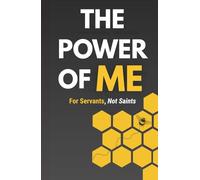 The Power of Me: For Servants, Not Saints