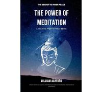 The Power of Meditation: A holistic path to well-being (The Path of Mindful Awareness)