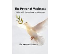 The Power of Meekness: Living with Faith, Peace, and Purpose