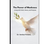 The Power of Meekness: Living with Faith, Peace, and Purpose