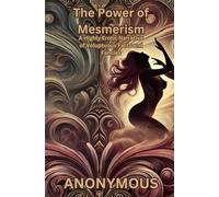 The Power of Mesmerism: A Highly Erotic Narrative of Voluptuous Facts and Fancies