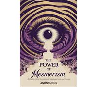 The Power of Mesmerism: A Highly Erotic Narrative of Voluptuous Facts and Fancies