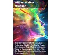 The Power Of Mind - 17 Books Collection: The Key To Mental Power Devel