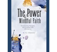 The Power of Mindful Faith: Transforming Thoughts with Scripture and Affirmation (The Power of Mindful Life Series)