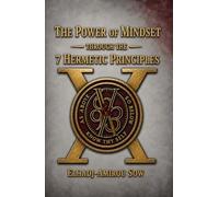 The Power of Mindset: Through The 7 Hermetic Principals