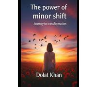 The Power of Minor Shift: Journey to Transformation