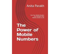 The Power of Mobile Numbers: How Your Mobile Number Can Transform Your Wealth, Growth & Life