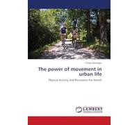 The power of movement in urban life: Physical Activity and Recreation For Health