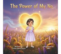 The Power of My No: A Children’s Story about Self-Confidence, Making Healthy Choices, and the Courage to Say No (Social Emotional Learning)