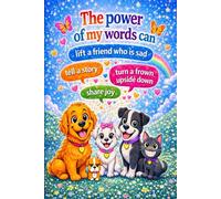 The Power Of My Words: A confidence-Building Journal for Kids to Express Feelings ,Share Stories, And Grow