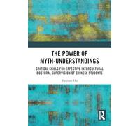 The Power of Myth-understandings: Critical Skills for Effective Intercultural Doctoral Supervision of Chinese Students