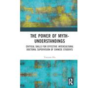 The Power of Myth-understandings: Critical Skills for Effective Intercultural Doctoral Supervision of Chinese Students