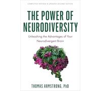 The Power of Neurodiversity: Unleashing the Advantages of Your Neurodivergent Brain (Completely Revised and Updated Second Edition)