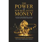 The Power of New Real Estate Money: How Modern Lending, Mortgage Niches, and Investor Financing Create Wealth Beyond Traditional Limits