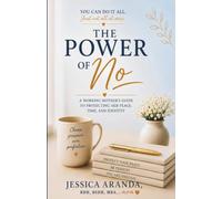 The Power of No: A Working Mother's Guide to Protecting Her Peace, Time, and Identity