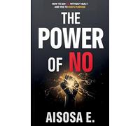 The Power of No - How to Say No Without Guilt and Yes to God's Purpose