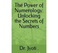 The Power of Numerology: Unlocking the Secrets of Numbers