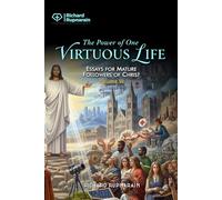 The Power of One Virtuous Life: Essays for Mature Followers of Christ, Vol. 6