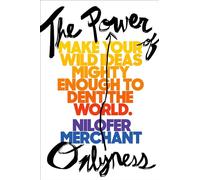 The Power of Onlyness: Make Your Wild Ideas Mighty Enough to Dent the World
