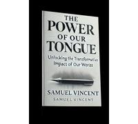 The Power of Our Tongue: Unlocking the Transformative Impact of Our Words (Wisdom for the Soul)