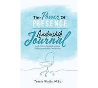 The Power of P.R.E.S.E.N.C.E.: Leadership Journal