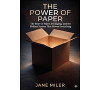 The Power of Paper: The Story of Paper, Packaging, and the Hidden System That Moves Everything