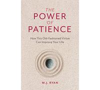 The Power of Patience: How This Old-Fashioned Virtue Can Improve Your Life (Self-Care Gift for Men and Women)