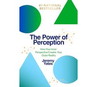 The Power of Perception: How Your Inner Perspective Creates Your Outer Reality
