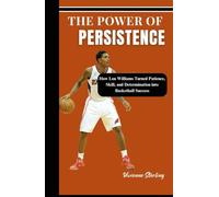 THE POWER OF PERSISTENCE: How Lou Williams Turned Patience, Skill, and Determination into Basketball Success