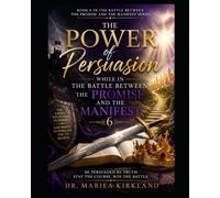 The Power of Persuasion While in The Battle Between The Promise and The Manifest 6