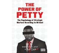 The Power of Petty: The Psychology of Strategic Warfare According to 50 Cent