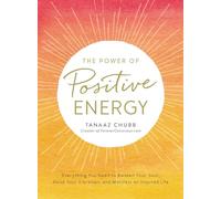 The Power of Positive Energy: Everything you need to awaken your soul, raise your vibration, and manifest an inspired life