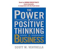 The Power of Positive Thinking in Business: 10 Traits for Maximum Results