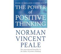 The Power Of Positive Thinking: The Bestselling Guide to Living A More Fulfilled Life