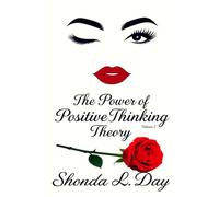 The Power of Positive Thinking Theory: A Guide to Letting Go, Reclaiming Your Energy & Living Unapologetically (The Good Vibes Only Series: From Funk to Fabulous)