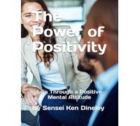 The Power of Positivity: Life Through a Positive Mental Attitude