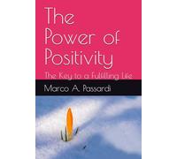The Power of Positivity: The Key to a Fulfilling Life