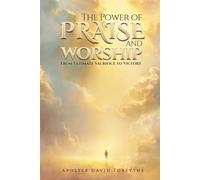 The Power Of Praise And Worship From Ultimate Sacrifice To Victory