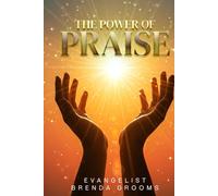 THE POWER OF PRAISE: The Power of Praise: How Giving Thanks Can Bring Blessings