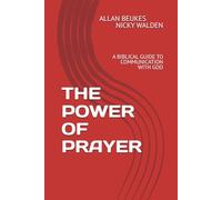 THE POWER OF PRAYER: A BIBLICAL GUIDE TO COMMUNICATION WITH GOD