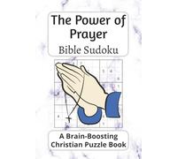 The Power of Prayer Bible Sudoku: A Brain-Boosting Christian Puzzle Book | 6x9 inches, 110 pages | 50+ Puzzles | Solutions Included