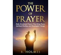 THE POWER OF PRAYER: Daily Devotional Prayers That Bring Peace, Spiritual Healing, and Meaningful Change