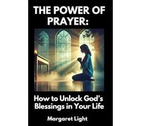 The Power of Prayer: How to Unlock God’s Blessings in Your Life.: Discover how prayer connects you with God’s power, peace, purpose, and daily blessings.